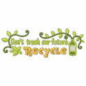 Don't Trash - Recycle embroidered shirts