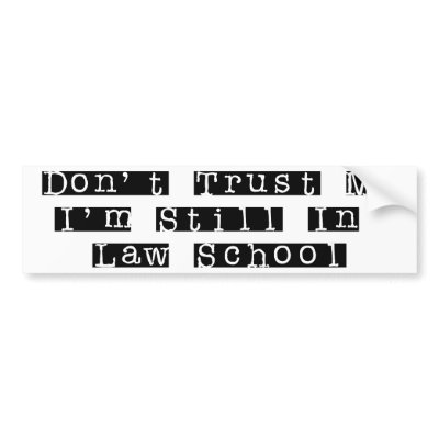 Don't Trust Me, I'm Still In Law School by LushLaundry