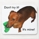 Don't try it!  It's mine! mousepads