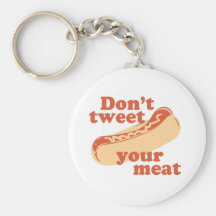 Don't Tweet Your Meat - Keychains