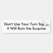 Don't Use Your Turn Signal Bumper Stickers