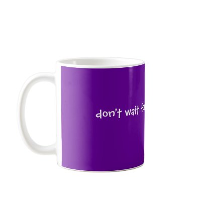 don't wait for opportunities.....create them! mugs by jesserpie
