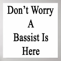 Don't Worry A Bassist Is Here Poster