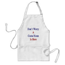 Don't Worry A Costa Rican Is Here Aprons
