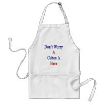 Don't Worry A Cuban Is Here Apron