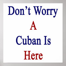 Don't Worry A Cuban Is Here Posters