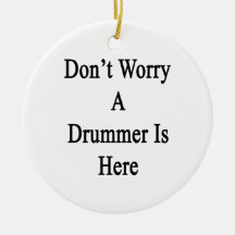Don't Worry A Drummer Is Here Christmas Ornaments
