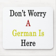 Don't Worry A German Is Here Mouse Pad