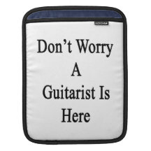 Don't Worry A Guitarist Is Here iPad Sleeve
