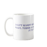 Don't Worry About The People In Your Past, Ther... Coffee Mug