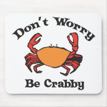 Don't Worry - Be Crabby Mouse Pad