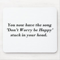 Dont Worry Be Happy Mouse Pads