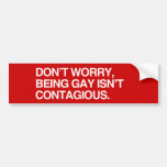 DON'T WORRY, BEING GAY ISN' - .png Bumper Sticker