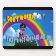 Don't Worry!  Everything's Gonna Be Alright Mouse Pads