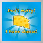 Don't Worry! I Have Cheese! Print