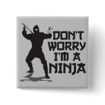 Don't Worry I'm A Ninja Pinback Buttons