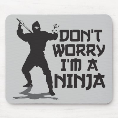 Don't Worry I'm A Ninja Mouse Pads by raggedshirts