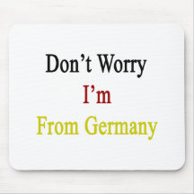 Don't Worry I'm From Germany Mouse Pads