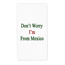 Don't Worry I'm From Mexico Personalized Shipping Labels