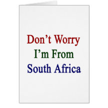 Don't Worry I'm From South Africa Card