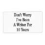 Don't Worry I've Been A Writer For 10 Years Custom Shipping Label