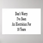 Don't Worry I've Been An Electrician For 10 Years Print