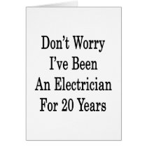 Don't Worry I've Been An Electrician For 20 Years