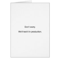 Don't Worry. We'll Test it in Production Cards