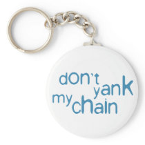 don't yank my chain