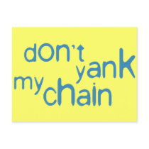 don't yank my chain