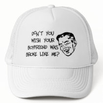Don't You Wish Your Boyfriend Was Broke Like Me?
