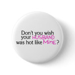 Dont You Wish Your Husband Was Hot Like Mine Pink