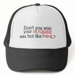Dont You Wish Your Husband Was Hot Like Mine Red Hats
