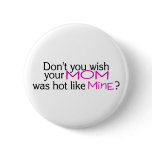 Dont You Wish Your Mom Was Hot Like Mine Pink