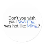 Dont You Wish Your Wife Was Hot Like Mine Blue