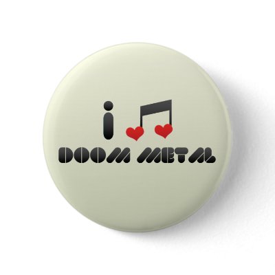 Doom Metal Pinback Buttons by MusicLovers