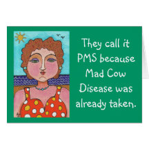 DORIS:  They call it PMS... - greeting card