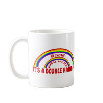 DOUBLE RAINBOW - ALL THE WAY ! COFFEE MUGS