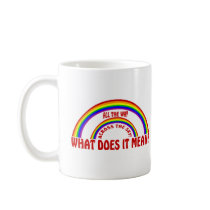 DOUBLE RAINBOW - WHAT DOES IT MEAN ? COFFEE MUG