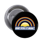 Double Rainbow What Does It Mean? Pinback Button