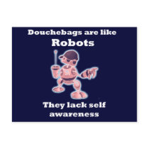 Douchebags are like Robots...