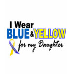 Down Syndrome I Wear Blue & Yellow For My Daughter t-shirts