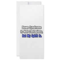 Down Syndrome Is Not Contagious..
