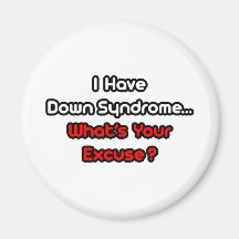 Down Syndrome...What's Your Excuse? Refrigerator Magnets