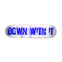 Down With It skateboard modle 1