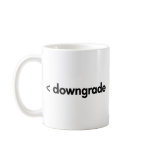 < downgrade mug