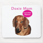 Doxie Mom   "I love that woman!" Dachshund Mousepads