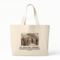 "Dr Livingstone, I Presume" Canvas Bags
