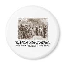"Dr Livingstone, I Presume"