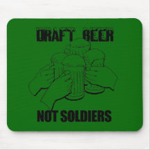 DRAFT BEER NOT SOLDIERS MOUSEPADS